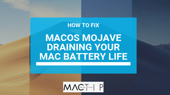 How To Fix: MacOS Mojave Update Draining Your Mac Battery – MacTip